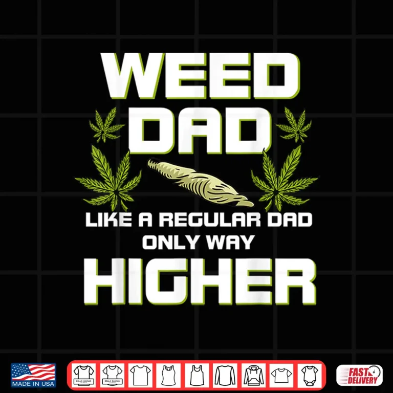 Design Dad Weed Marijuana Shirt Funny 420 Cannabis Gift Fathers Day Shirt