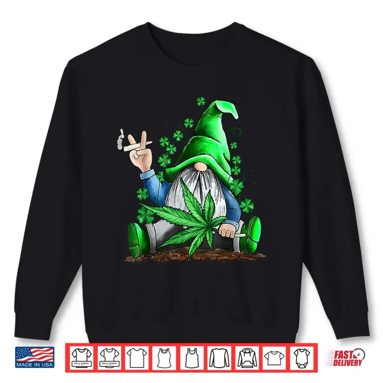Sweatshirt Funny Gnome Pot Leaf 420 Marijuana Weed St Patricks Day Shirt