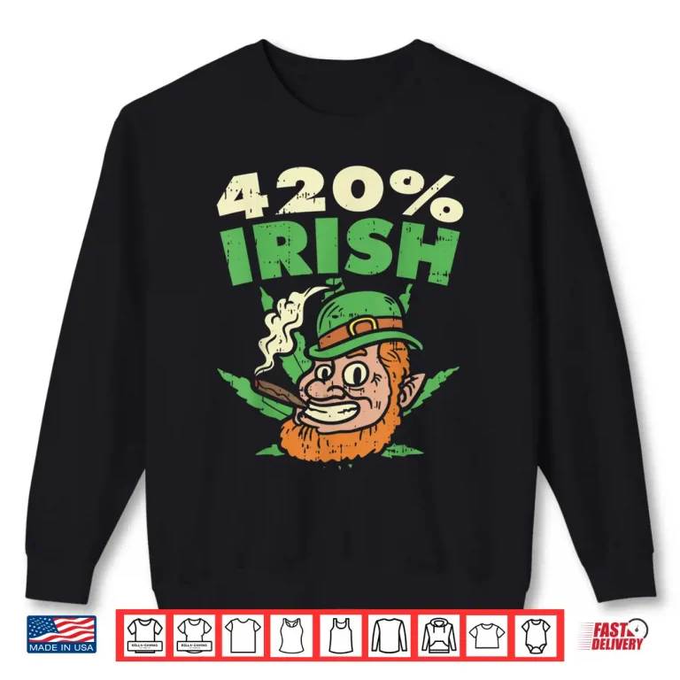 Sweatshirt Funny St Patricks Day Weed Shirt 420 Irish Stoner Gift Shirt