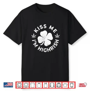 Kiss Me I’M Highrish Weed 420 Saint Patrick Day Gift Shirt