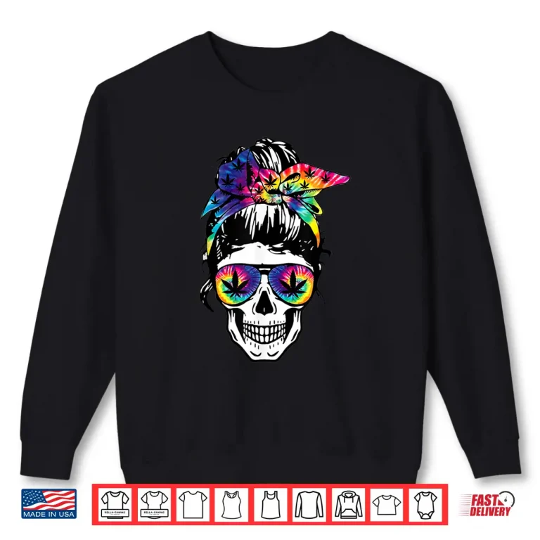Sweatshirt Messy Bun Skull Weed 420 Day Cute Women Tie Dye Shirt
