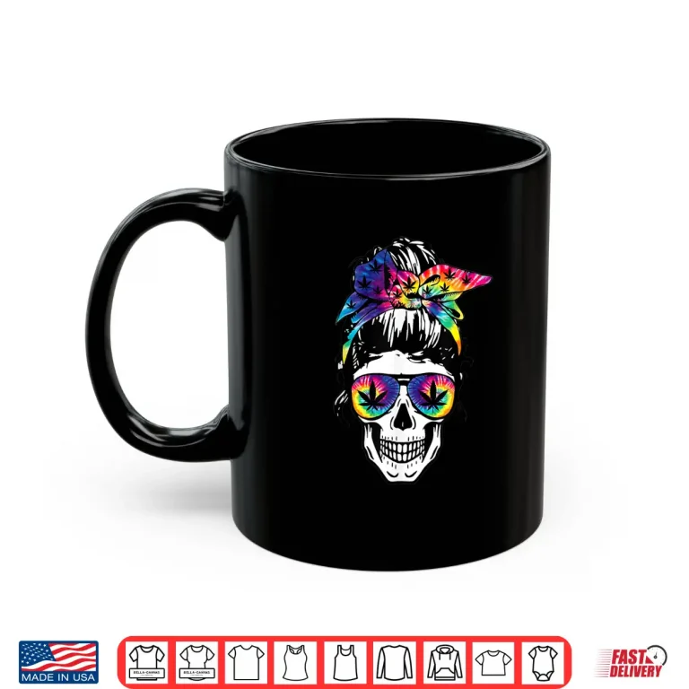 Mug Messy Bun Skull Weed 420 Day Cute Women Tie Dye Shirt