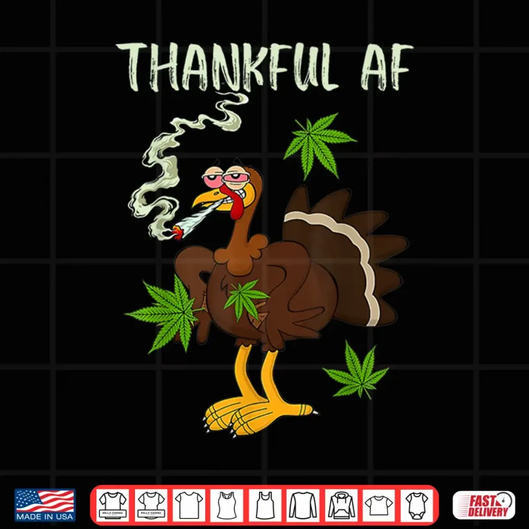 Design Thankful AF Turkey Smoking Weed Smoker Happy Thanksgiving Shirt