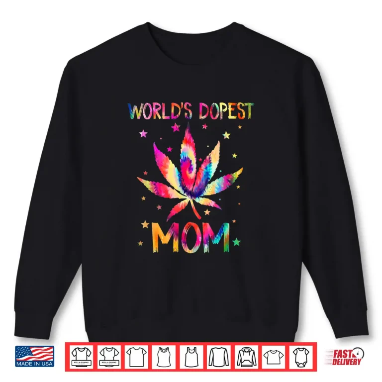World'S Dopest Mom Weed 420 Cannabis Funny Mother'S Day Shirt 1 Sweatshirt Worlds Dopest Mom Weed 420 Cannabis Funny Mothers day Shirt