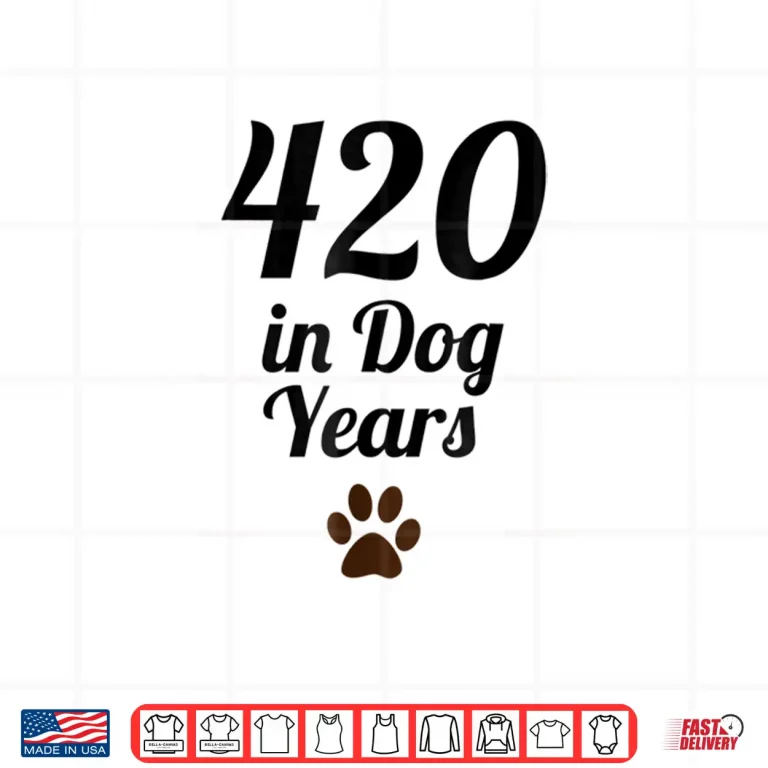 Design 420 in Dog Years Old Shirt Funny Gift for B Day