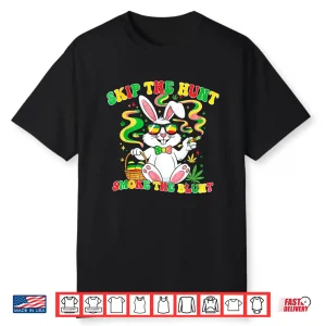 Funny 420 Easter Skip The Hunt Smoke The Blunt Easter Day Shirt