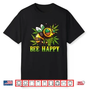Funny Bee Happy Cannabis Weed Lover Marijuana 420 Day Shirt