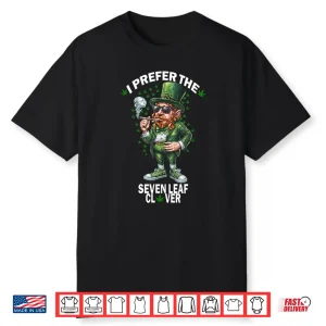 Funny Leprechaun Irish I Prefer The 7 Leaf Clover Marijuana Shirt