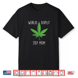 Funny Mother’S Day Gift 420 Weed Gift Step Mom Gift Shirt