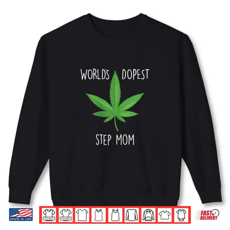Sweatshirt Funny Mothers Day Gift 420 Weed Gift Step Mom Gift Shirt