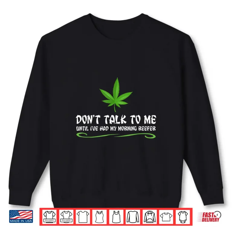 Sweatshirt Funny Weed Pot Smoker Morning Reefer Shirt