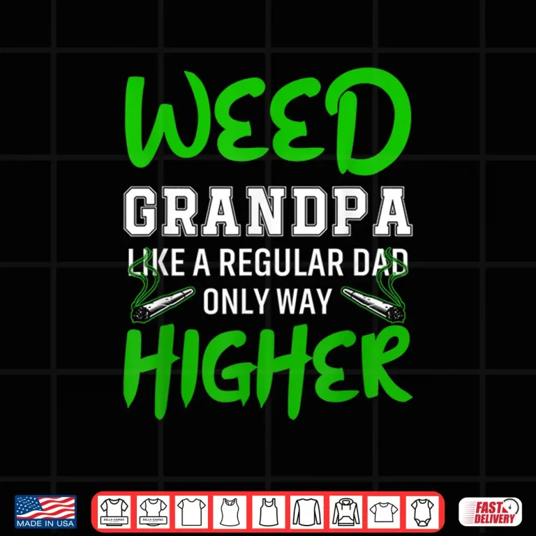Design Grandpa Weed Marijuana Leaf Cannabis Weed 420 Fathers Day Shirt
