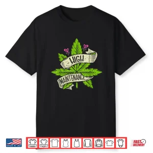 High Funny Weed Maintenance Cannabis 420 Day Marijuana Shirt