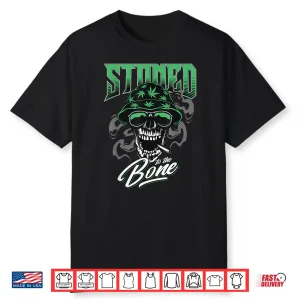 Stoned To The Bone Marijuana Smoker Chill Weed Stoner 420 Shirt