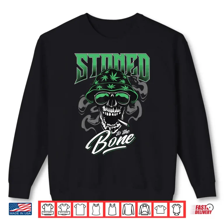 Sweatshirt Stoned to the Bone Marijuana Smoker Chill Weed Stoner 420 Shirt