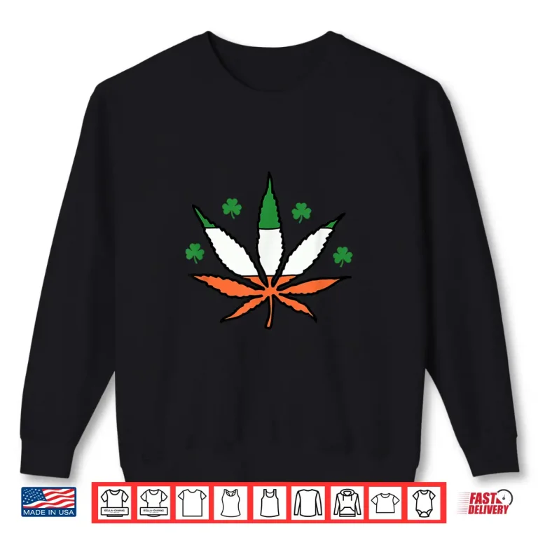 Sweatshirt Stoner St Patricks Day 420 Irish Shamrocks Pot Leaf Shirt