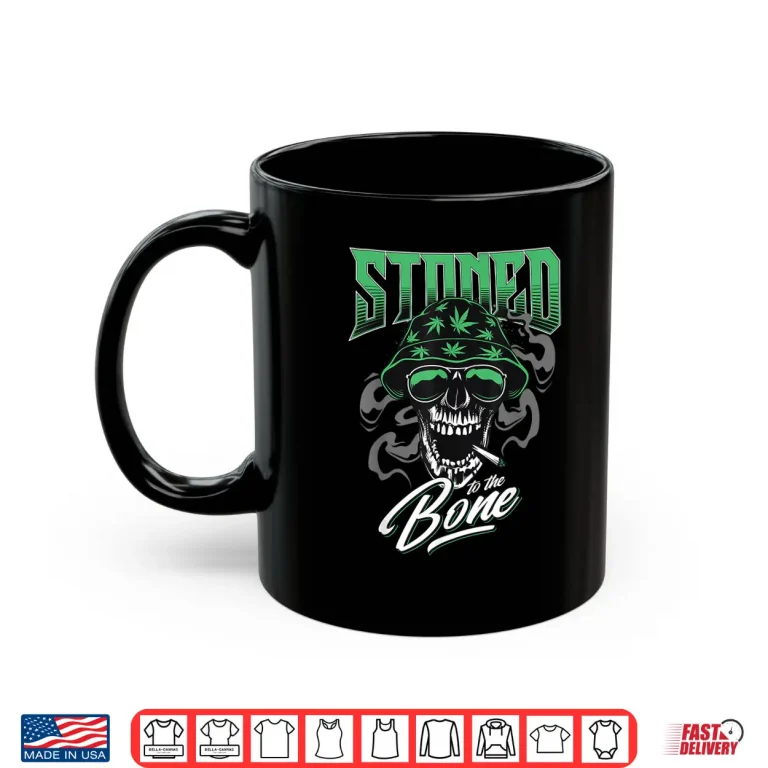 Mug Stoned to the Bone Marijuana Smoker Chill Weed Stoner 420 Shirt