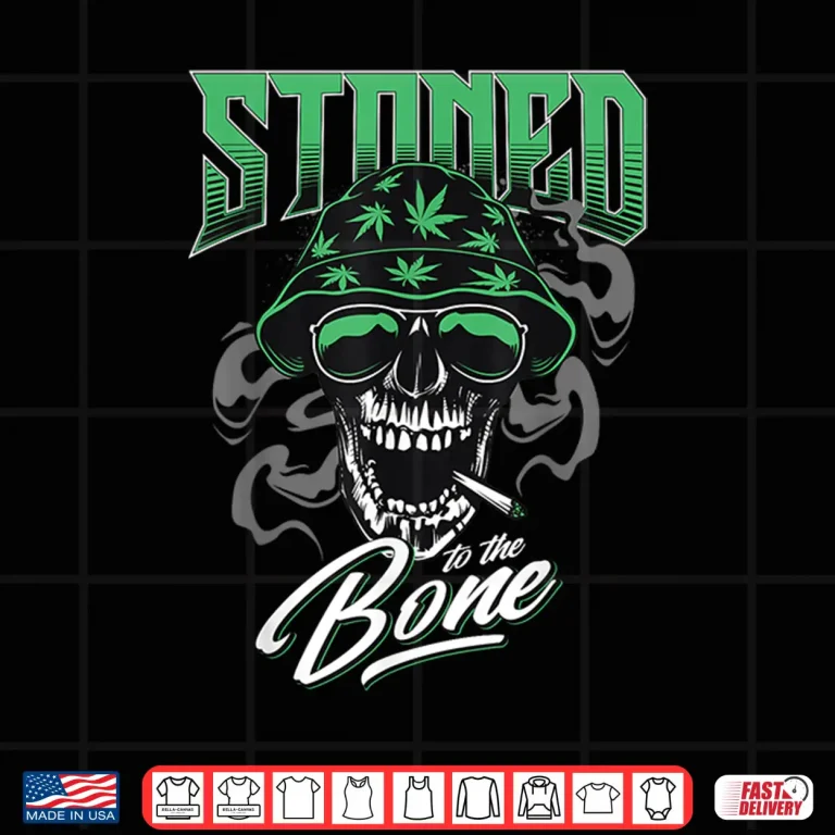 Design Stoned to the Bone Marijuana Smoker Chill Weed Stoner 420 Shirt