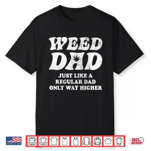 Weed Dad Marijuana Leaf 420 Cannabis Fathers Day Gifts Men Shirt