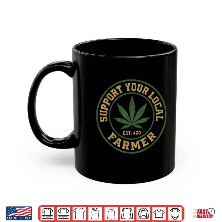 Mug Support Your Local Bud Dealer Cannabis Leaf Marijuana 420 Shirt