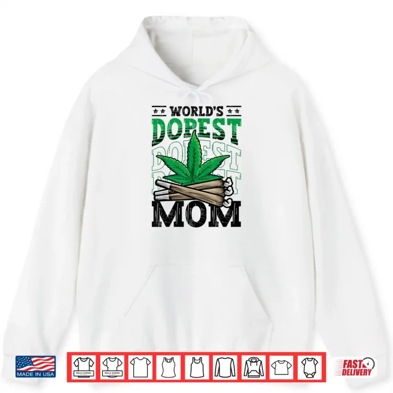 Hoodie Worlds Dopest Mom Weed Mothers Day Cannabis Marijuana 420 Shirt