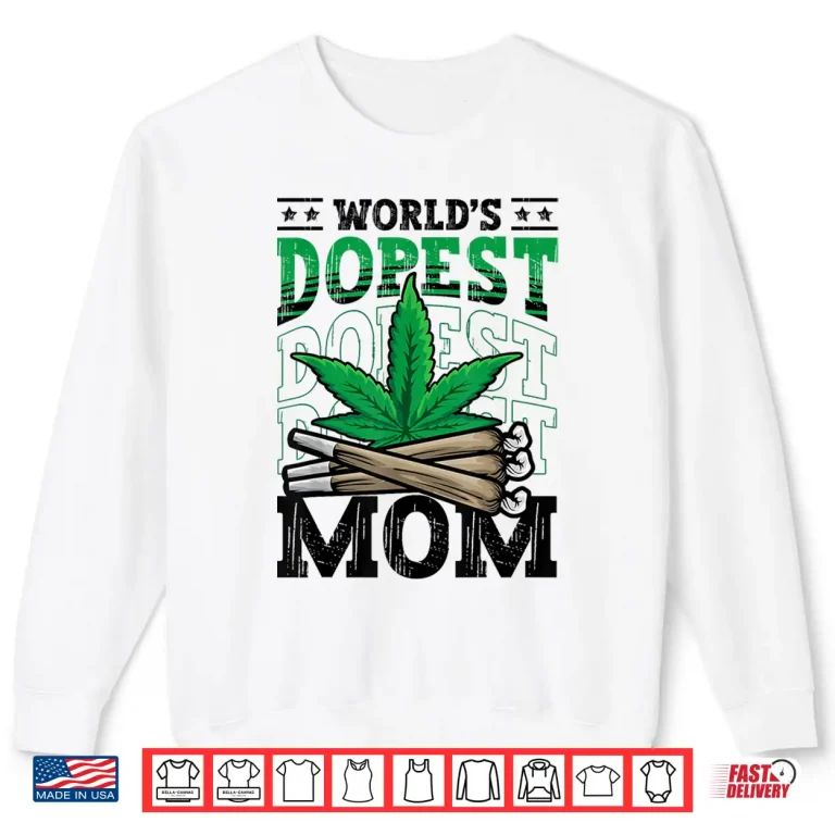 Sweatshirt Worlds Dopest Mom Weed Mothers Day Cannabis Marijuana 420 Shirt
