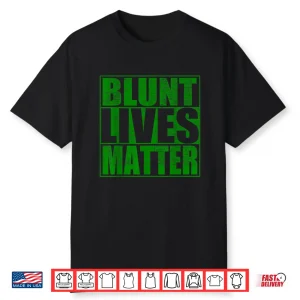 Blunt Lives Matter Funny Weed Smokers Shirt
