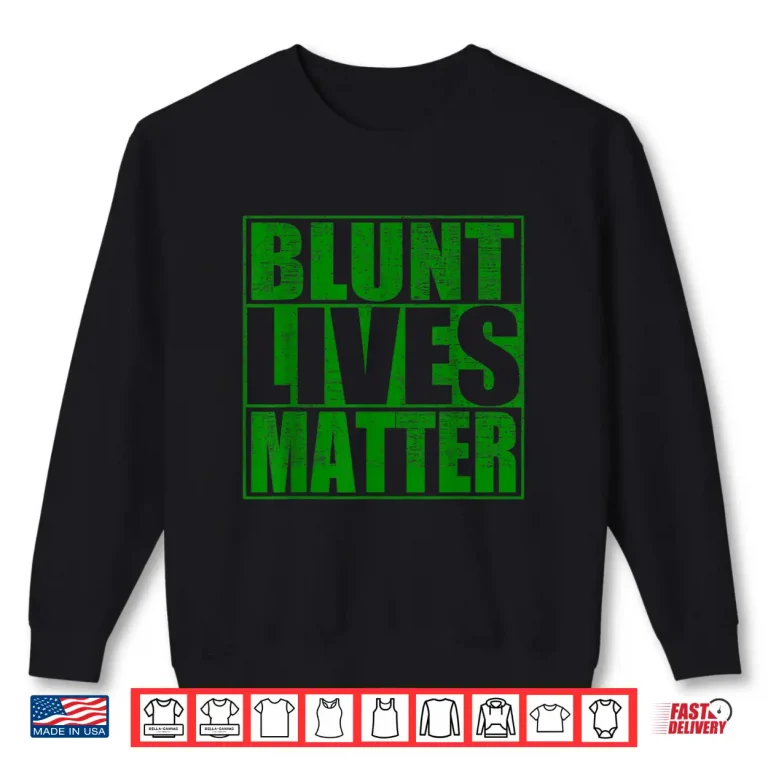 Sweatshirt Blunt Lives Matter Funny Weed Smokers Shirt