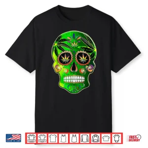 Day Of The Dead Sugar Skull Weed Cannabis 420 Shirt