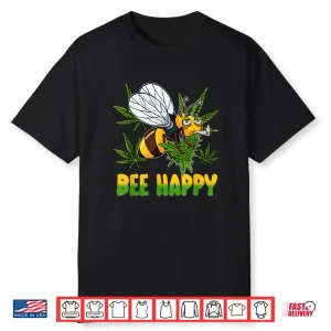 Funny Bee Happy Cannabis Weed Leaf Marijuana 420 Day Shirt