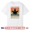 Funny Marijuana Cannabis Weed Pot 420 A Day Without Weed Shirt