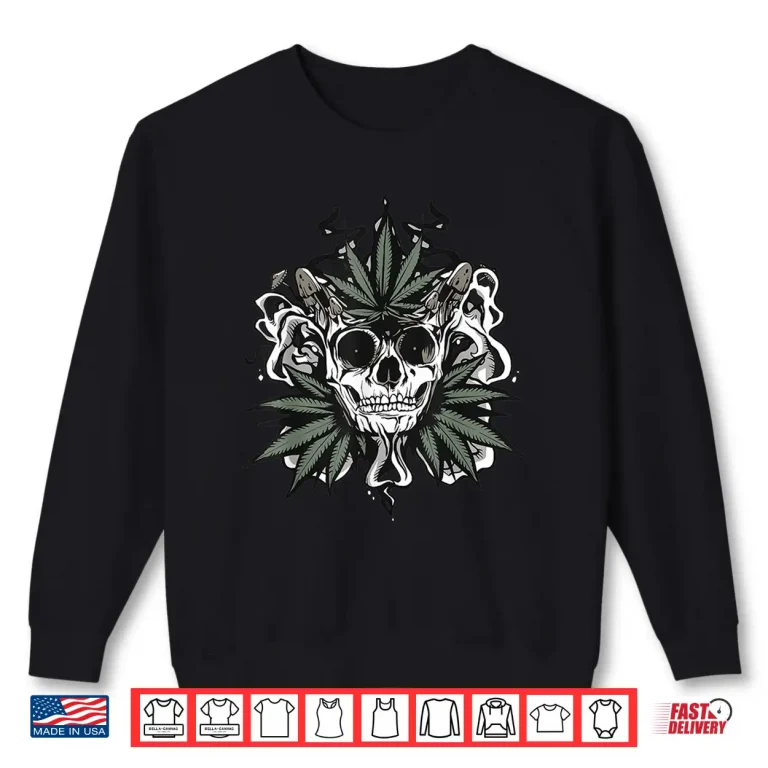 Sweatshirt Cool Sugar Skull Day Of Dead Weed Leaf Mushroom Cannabis 420 Shirt