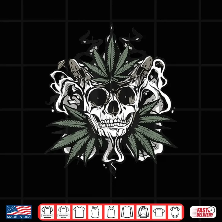 Design Cool Sugar Skull Day Of Dead Weed Leaf Mushroom Cannabis 420 Shirt