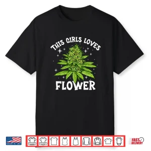 Girls Loves Flowers Weed 420 Day Cannabis Mom Mama Marijuana Shirt