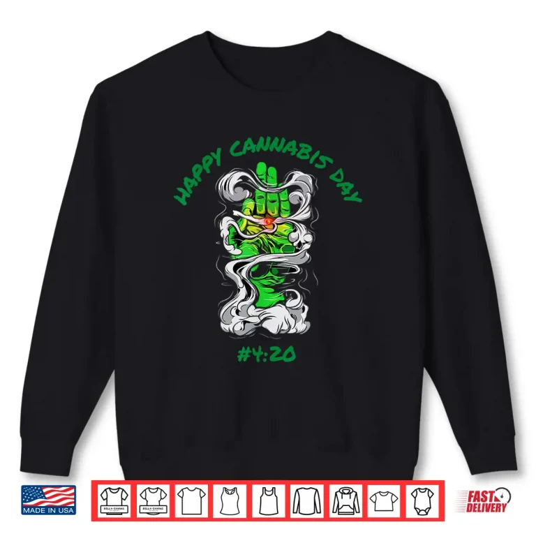 Sweatshirt Happy Cannabis Day Cannabis Weed Marijuana Funny 420 Day Shirt