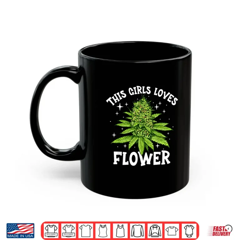 Mug Girls Loves Flowers Weed 420 Day Cannabis Mom Mama Marijuana Shirt