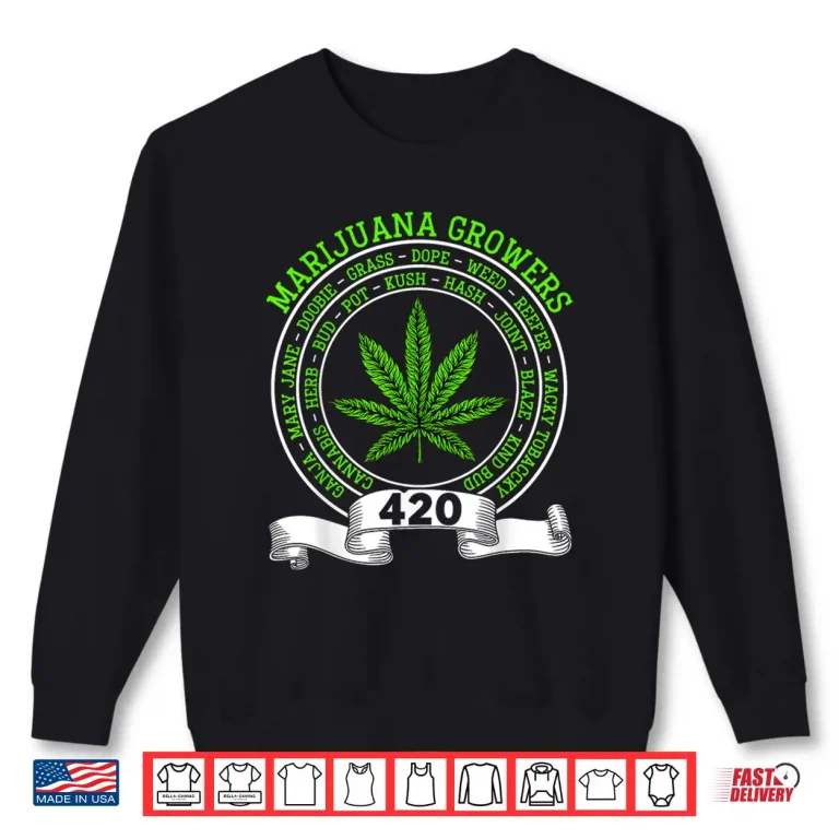 Sweatshirt Marijuana Growers 420 Day Weed Cannabis Smoker Papa Dad Shirt