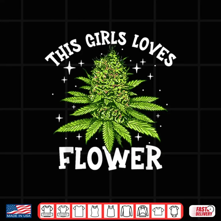 Design Girls Loves Flowers Weed 420 Day Cannabis Mom Mama Marijuana Shirt