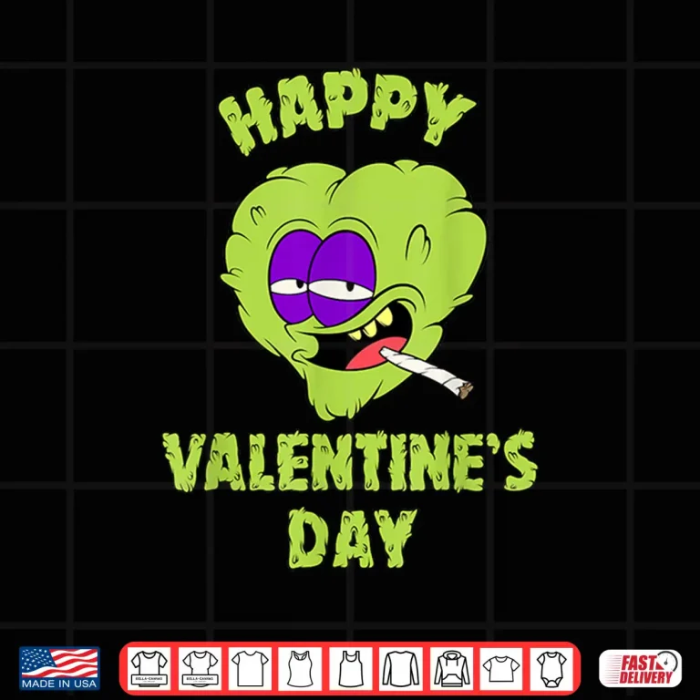 Design Happy Valentines Day Marijuana Weed Lover 420 Funny Weed Shirt