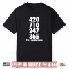 Mens 420 710 247 365 I’M A Numbers Guy Funny Weed Shirt Stoner Shirt