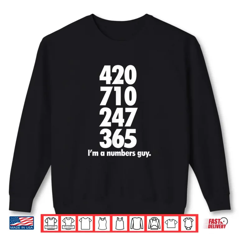 Sweatshirt Mens 420 710 247 365 Im A Numbers Guy Funny Weed Shirt Stoner Shirt