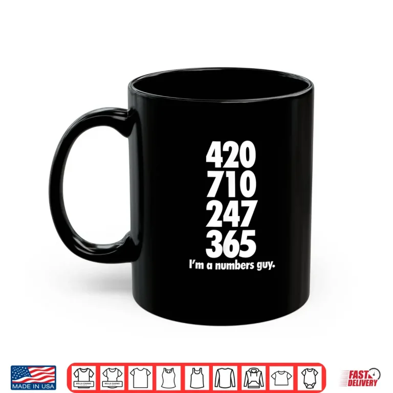 Mug Mens 420 710 247 365 Im A Numbers Guy Funny Weed Shirt Stoner Shirt