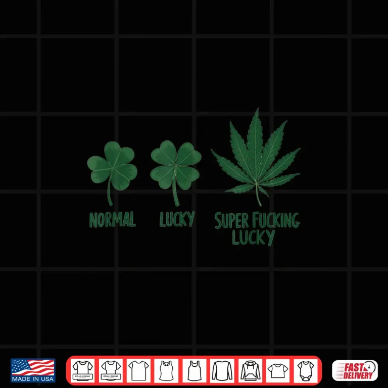 Design Super Fucking Lucky Funny Weed 420 St. Patricks Day Shirt