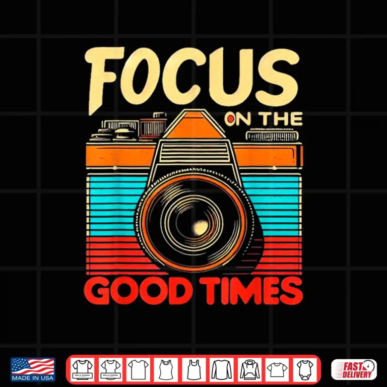 Design Camera Focus On Good Times Photographer Photographer Shirt