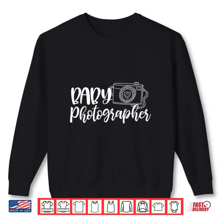 Sweatshirt Cute Baby Photographer Newborn Photography Design Shirt