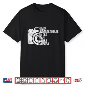 Never Underestimate An Old Man With A Camera Photography Shirt