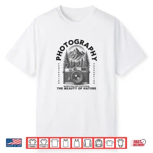 Photography The Beauty Of Nature Shirt