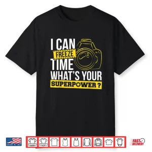 Photograph I Can Freeze Time Photography Photo Photographer Shirt