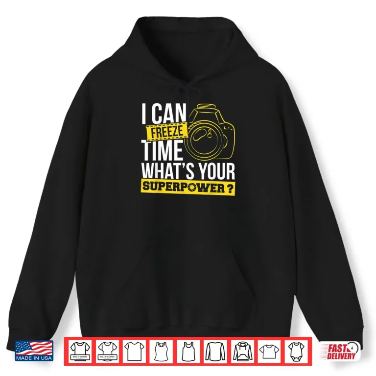 Hoodie Photograph I can freeze Time Photography Photo Photographer Shirt