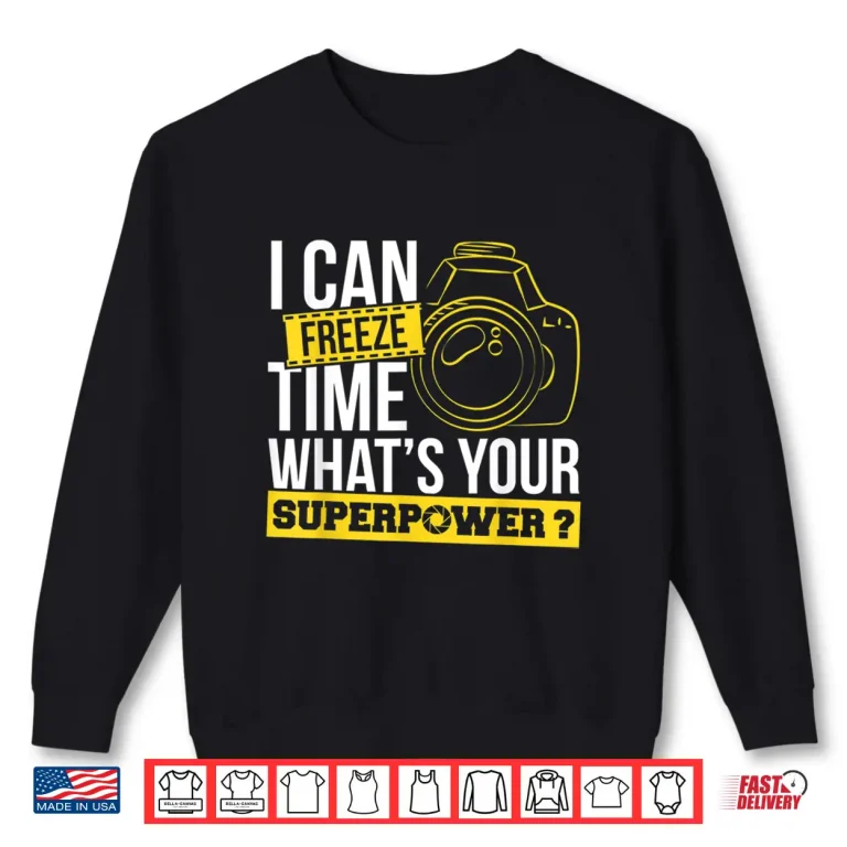 Sweatshirt Photograph I can freeze Time Photography Photo Photographer Shirt